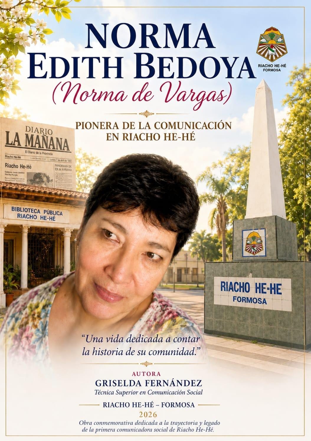 Cover of the book Norma Edith Bedoya (Norma de Vargas), Pioneer of communication in Riacho He-Hé. A portrait of Norma appears next to the Obelisk, the Public Library and a Diario La Mañana front page.